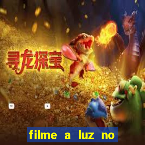filme a luz no fim do mundo completo dublado